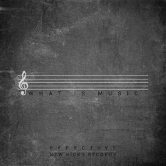 Effective - What Is Music - FREE DOWNLOAD !!!