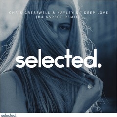 Chris Gresswell & Hayley S - Deep Love (Nu Aspect Remix)