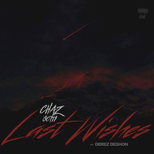 Chaz Gotti - Last Wishes Ft. Derez Deshon (Prod by. Willafoo)