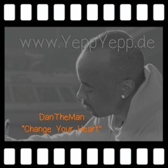 DanTheMan - Change Your Heart
