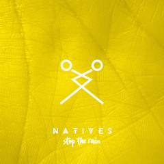 Natives - Stop the Rain