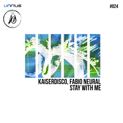 Kaiserdisco & Fabio Neural - Stay With Me (Original Mix) - Unrilis 024