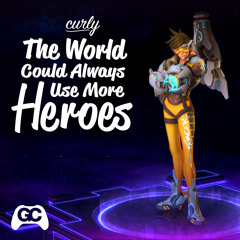 Curly - The World Could Always Use More Heroes (Overwatch Remix)