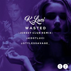 Wasted (Jersey Club Version) [Ft. K. Luci]