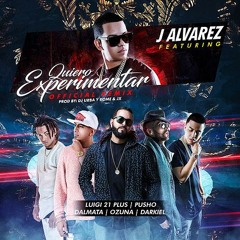 J Alvarez Ft. Pusho, Ozuna, Lugi 21+, Darkiel & Dalmata - Quiero Experimentar (Remix)