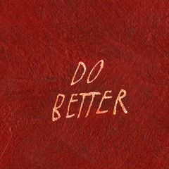 Do Better (Prod. Taylor King)
