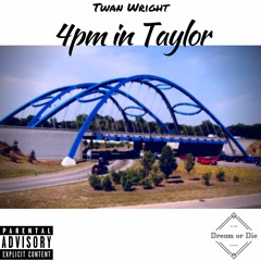 4pm in Taylor