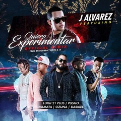 J Alvarez - Quiero Experimentar Remix