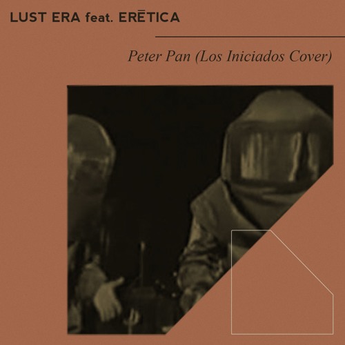 "Peter Pan" by Lust Era feat. Erética (Los Iniciados Cover)