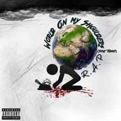 R.A.P x World On My Shoulders (Some Things) Prod By . @_svpremekai