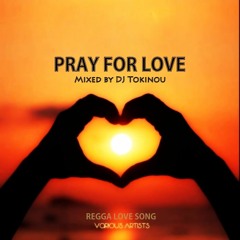 DJ Tokinou Pray for love (Reggae Love Song)