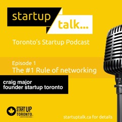 Startup Talk Episode 1: The #1 Rule of Networking
