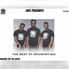 The Best Of @IRAYMOVEMENT Afrobeats Mix Vol 1 - Mixed By DJ Jayz (@JayNwosisi)