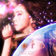 安室 奈美恵 -Hero-(DKXJ REMIX)
