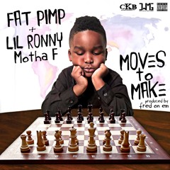 Fat Pimp - Moves To Make (feat Lil Ronny Motha F)