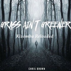 CHRIS BROWN - Grass Ain't Greener 2016 (RMX Kiz) By Armandocolor