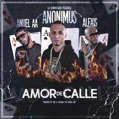 Amor de Calle - Anonimous Ft. Anuel AA x Alexis