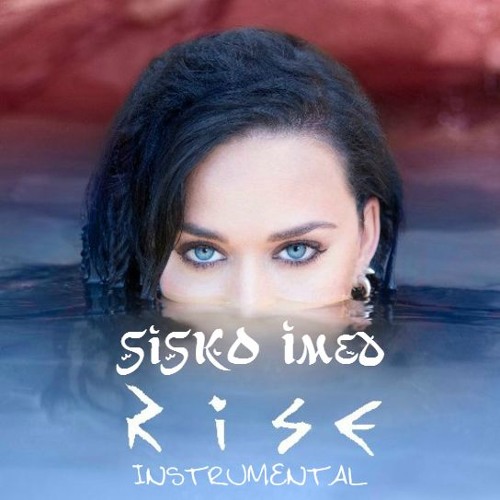 Stream Katy Perry - Rise (Instrumental) By Sisko Imed | Listen.