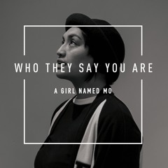 A Girl Named Mo - Who They Say You Are (Haz Beats Remix)
