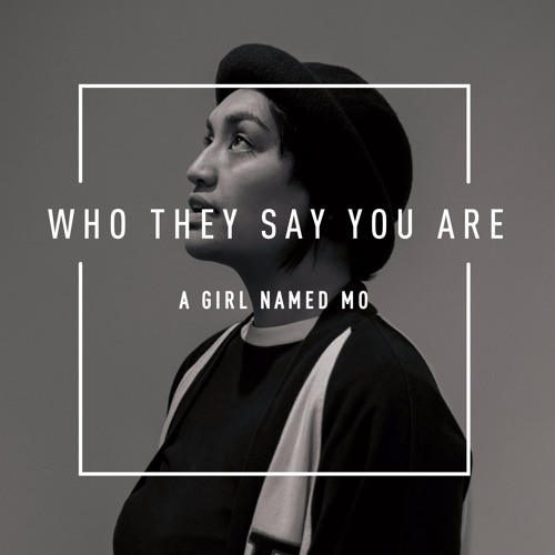 A Girl Named Mo - Who They Say You Are (Haz Beats Remix)
