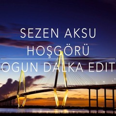 Sezen Aksu - Hosgoru (Ogun Dalka Edit)