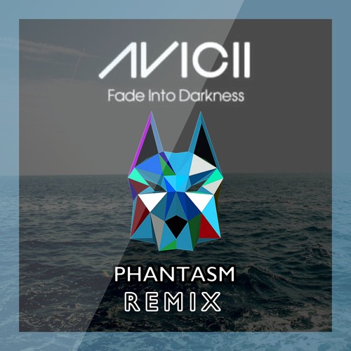 Avicii - Fade Into Darkness [Phantasm Remix]