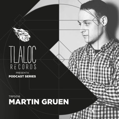 TRPS016 _ Martin Gruen (Recording from the "Keine Knete trotzdem Fete Festival") [Tlaloc Records]