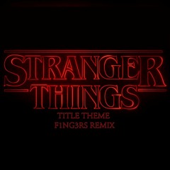 Stranger Things - Title Theme (F1NG3RS Remix)