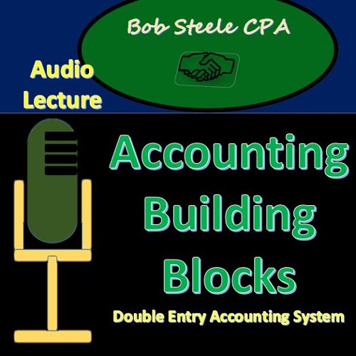 100.6 Accounting Building Blocks (debit, Credits, Financial Statements)