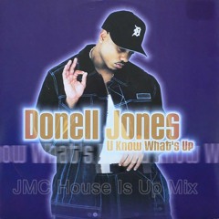 Donell Jones - U Know Whats Up (JMC House is Up Mix)