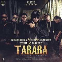 Alexio La Bestia Ft. Cosculluela Farruko Arcangel Ozuna Y Zion - Tarara (Official Remix)