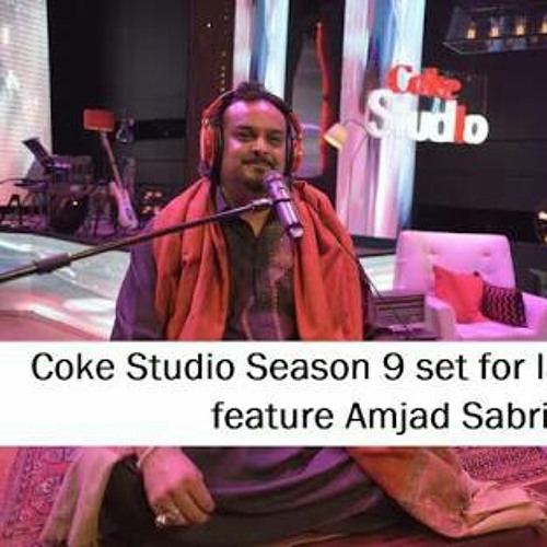 Coke studio season 9.. Amjad sabri ???