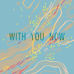 With You Now