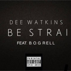 Ima Be Straight (W/ Dee Watkins Feat B.O.G Rell)