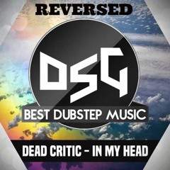 Dead Critic - In My Head (Reversed)