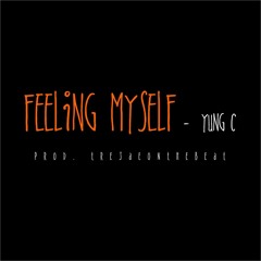 YungC-Feelin Myself (Prod by. TreJaeOnThaBeat)