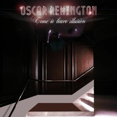 Oscar Remington - Time To Leave Illusion