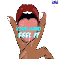 Feel It - x2nd.Hand [ PR0D by. Un Nowan ]