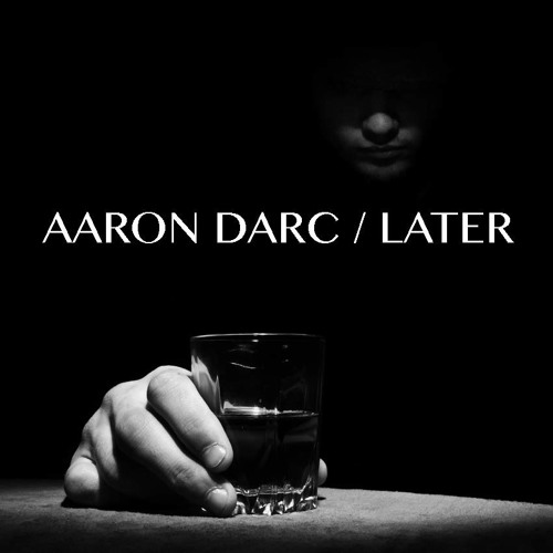 AARON DARC / LATER (DJ MIX)