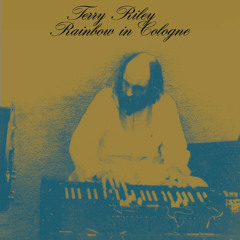 Terry Riley - Rainbow In Cologne2