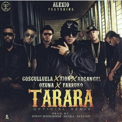 Alexio La Bestia Ft. Cosculluela, Farruko, Arcangel, Ozuna Y Zion - Tarara (Official Remix)