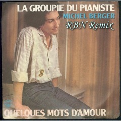 Michel Berger - La Groupie Du Pianiste (RBN Remix)