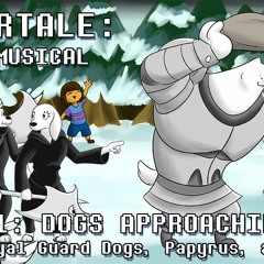 Undertale the Musical - Dogs Approaching
