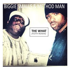 Biggie Smalls & Method Man - The What (FOTH Remix)