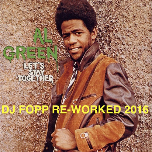 Al Green - Let's Stay Together (Dj Fopp Re-Work 2016)