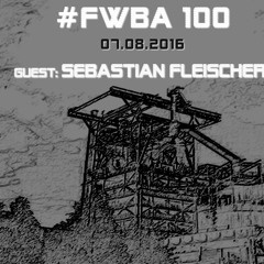 #FWBA 0100 with Sebastian Fleischer - on Fnoob Techno Radio