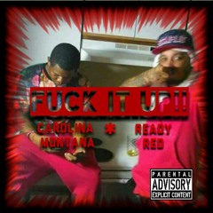 Carolina Montana ft. Ready Red - F*ck It Up!!