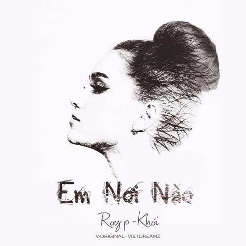 [Mp3] Em Nơi Nào - Roy P ft Khói