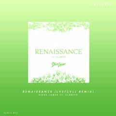 Steve James ft. Clarity - Renaissance (LVSTCVLL Remix) (FREE DOWNLOAD)