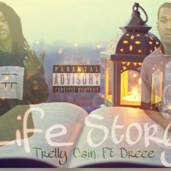 Trelly Cain - Ft . DREEE  - Life Story -